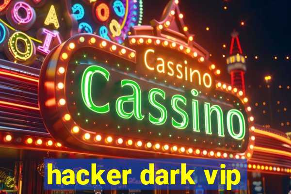 hacker dark vip